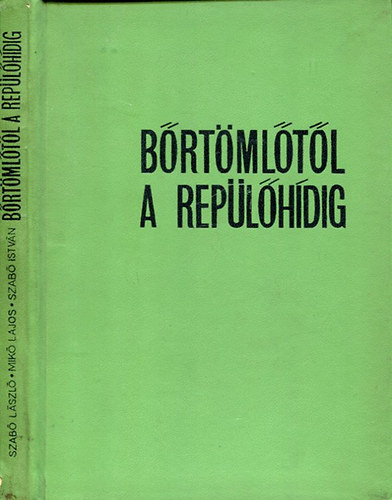Szabó István; Mikó Lajos; Dr. Szabó László - Bőrtömlőtől a repülőhídig (Fejezetek a folyóátkelés történetéből)