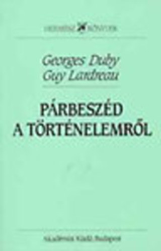 Georges- Lardreau, Guy Duby - Prbeszd a trtnelemrl (Hermsz knyvek)