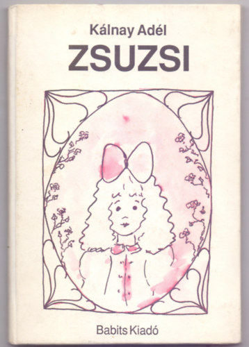 Klnay Adl - Zsuzsi (Meseregny - A szerz illusztrciival)