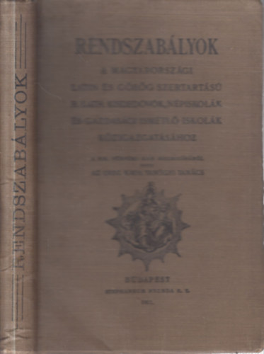 Rendszab�lyok a magyarorsz�gi latin �s g�r�g szertart�s� r. kath. kisded�v�k, n�piskol�k �s gazdas�gi ism�tl� iskol�k k�zigazgat�s�hoz
