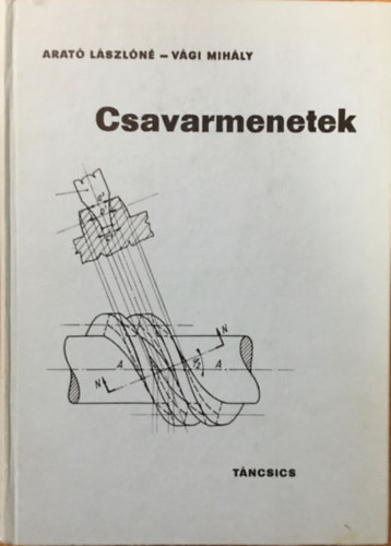 Arat� L�szl�n�; V�gi Mih�ly - Csavarmenetek