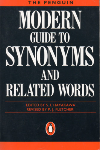 S.I. Hayakawa - The penguin modern guide to synonyms and related words