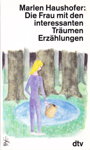 Marlen Haushofer - Die Frau mit den interessanten Träumen