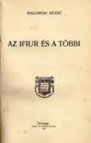 Malonyai Dezs� - Az ifiur �s a t�bbi (Vid�m k�nyvek)