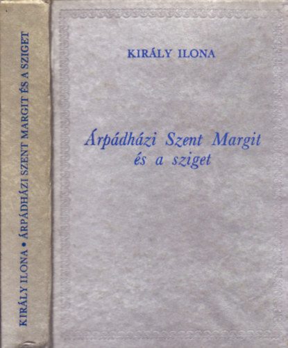 Király Ilona - Árpádházi Szent Margit és a sziget
