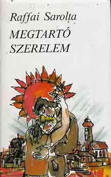 Raffai Sarolta - Megtart szerelem
