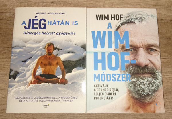 Koen De Jong Wim Hof - 2 k�nyv a Wim Hof-m�dszerr�l: A j�g h�t�n is - diderg�s helyett gy�gyul�s + A Wim Hof-m�dszer