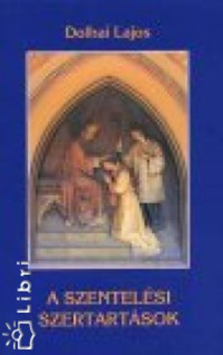Dolhai Lajos - A szentel�si szertart�sok