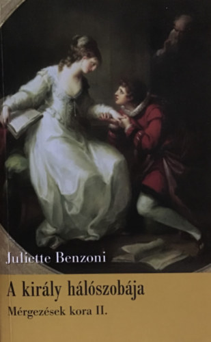 Juliette Benzoni - A király hálószobája - Mérgezések kora II.