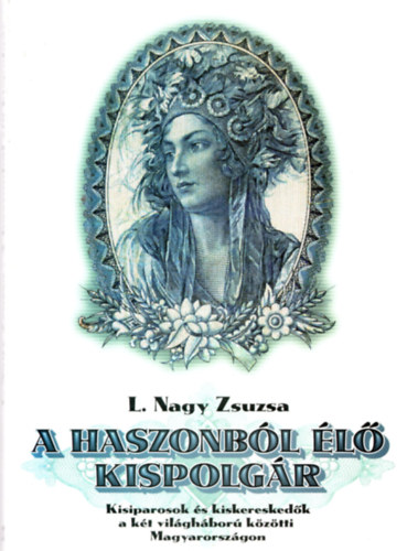 L. Nagy Zsuzsa  (szerk.) - A haszonbl l kispolgr
