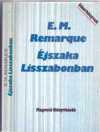 Erich Maria Remarque - jszaka Lisszabonban (Die Nacht von Lissabon)