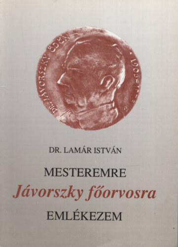 Lamr Istvn - Mesteremre, Jvorszky forvosra emlkezem