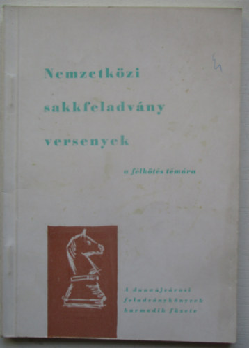 Nemzetkzi sakkfeladvny versenyek a flkts tmra (A dunajvrosi feladvnyknyvek harmadik fzete)