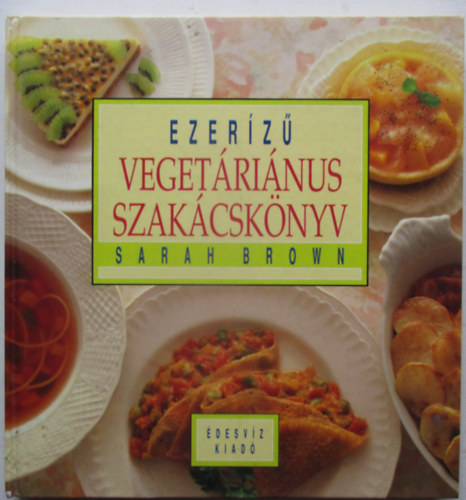 Sarah Brown - Ezerz vegetrinus szakcsknyv