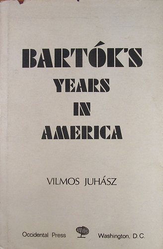 Vilmos Juhsz - Bartk's Years in America
