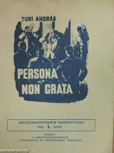 Turi Andrs - Persona non grata (Belgyminisztrium Kisknyvtra 1962/1. szm)