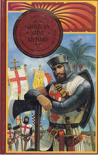 Walter Scott - Oroszl�nsz�v� Rich�rd (A vil�girodalom legszebb t�rt�netei)