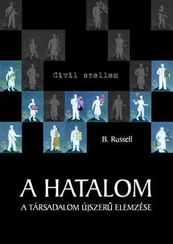 Bertrand Russell - A hatalom - A trsadalom jszer elemzse