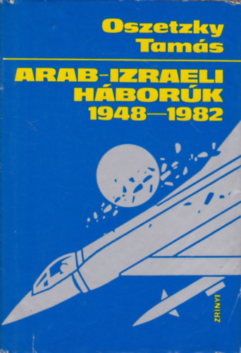 Oszetzky Tam�s - Arab-izraeli h�bor�k 1848-1982