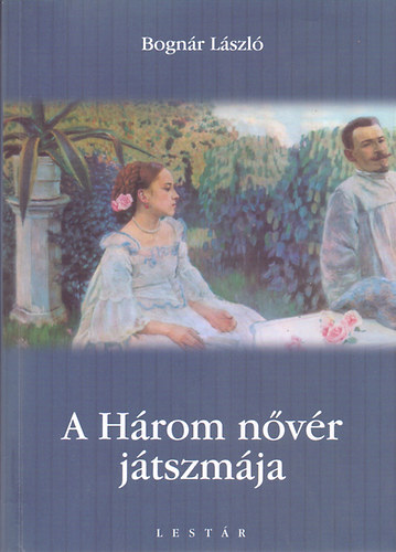 Bogn�r L�szl� - A H�rom n�v�r j�tszm�ja