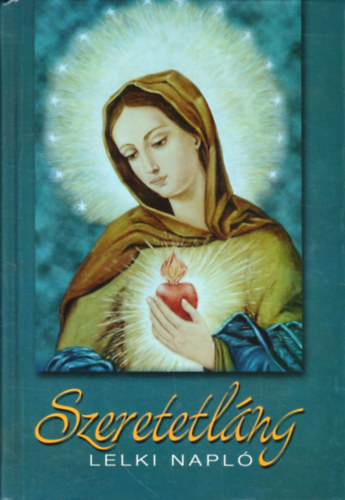 Kindelmann K�rolyn� - Szeretetl�ng - Lelki Napl�  1961-1983 - Kindelmann K�rolyn�, sz�l. Sz�nt� Erzs�bet k�ziratos Lelki Napl�j�nak szerkesztett, sz�vegkritikai kiad�sa