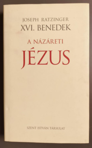 Joseph Ratzinger XVI. Benedek ppa - A Nzreti Jzus I. -  A Jordnban val megkeresztelkedstl a sznevltozsig