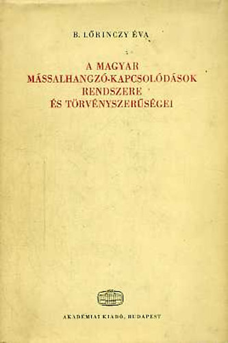 B. L�rinczy �va - A magyar m�ssalhangz�-kapcsol�d�sok rendszere �s t�rv�nyszer�s�gei