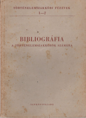 Waczulik Margit Vrtes Rbert - Bibliogrfia a trtnelemszakkrk szmra - Trtnelemszakkri Fzetek 1-2