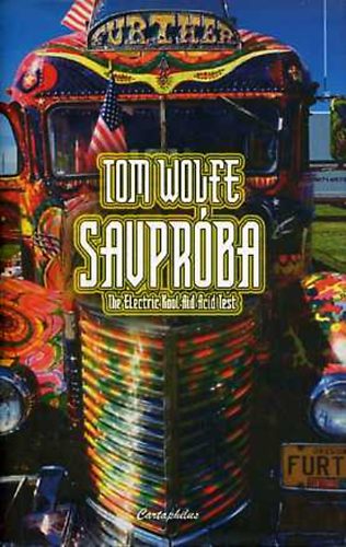 Tom Wolfe - Savpr�ba (The Electric Kool - Aid Acid Test)