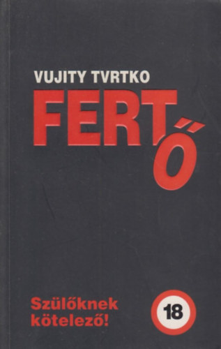 Vujity Tvrtko - Fert� - Sz�l�knek k�telez�!