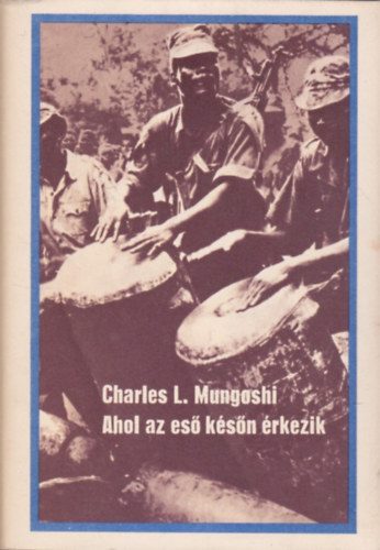 Charles L. Mungoshi - Ahol az es ksn rkezik