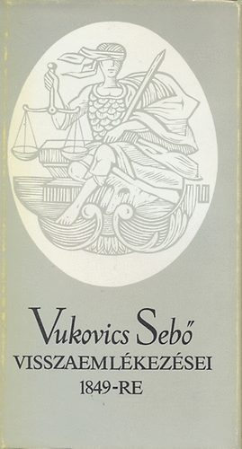 Katona Tam�s - Vukovics Seb� visszaeml�kez�sei 1849-re