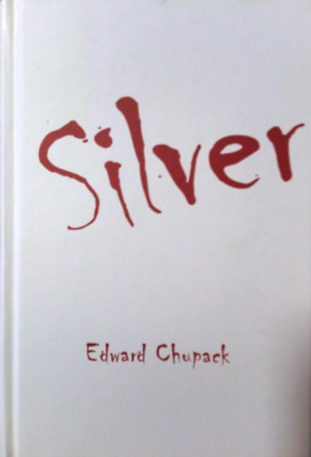 Edward Chupack - Silver - Egy kalz trtnete