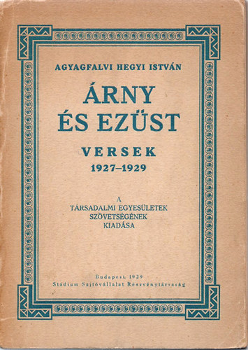 Agyagfalvi Hegyi Istvn - rny s ezst - Versek 1927-1929