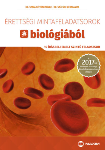 Dr. Sz�csn� Kerti Anita Szalain� T�th T�nde - �retts�gi mintafeladatsorok biol�gi�b�l (10 �r�sbeli emelt szint� feladatsor)