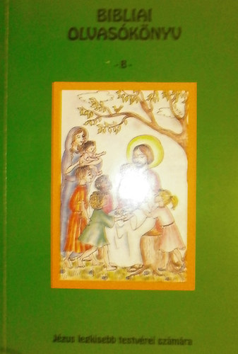 Szilgyi M. Margit - Szilgyi M. Izabella - Beke Csabn  (szerk.) - Bibliai olvasknyv B