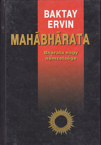 Baktay Ervin - Mah�bh�rata: Bharata nagy nemzets�ge