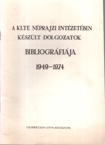 Dr. Gunda Bla - A KLTE nprajzi intzetben kszlt dolgozatok bibliogrfija 1949-1974