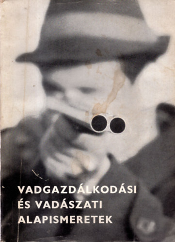 �kos L�szl�  (szerk.) - Vadgazd�lkod�si �s vad�szati alapismeretek