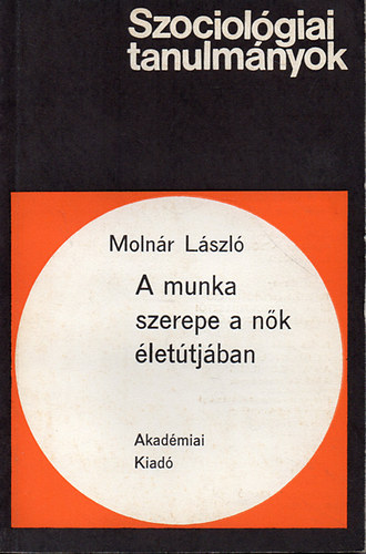 Molnr Lszl - A munka szerepe a nk lettjban