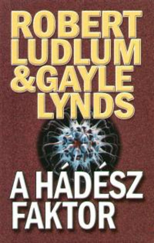 Robert Ludlum; Gayle Lynds - A Hdsz faktor