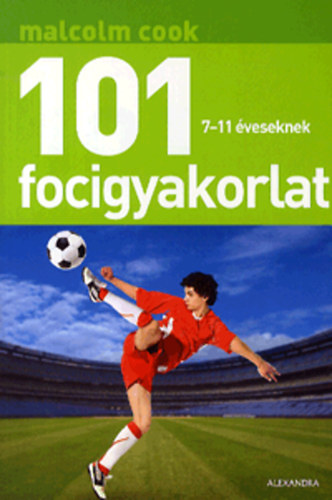 Malcolm Cook - 101 focigyakorlat 7-11 veseknek