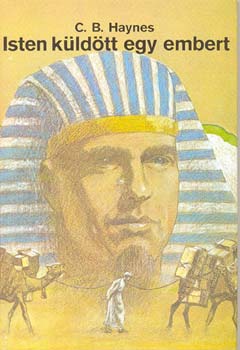 C. B. Haynes - Isten k�ld�tt egy embert