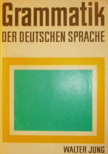 Walter Jung - Grammatik der Deutschen Sprache