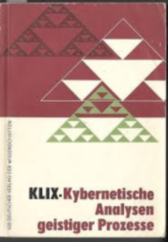 Friedhart Klix - Kybernetische Analysen geistiger Prozesse: neue Ergebnisse kybernetisch-psychologischer Forschungen
