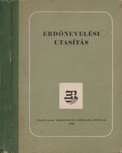 Bakkay Lszl szerk. - Erdnevelsi utasts (kihajthat mellkletekkel)