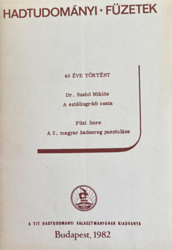 Dr. F�zi Imre szerk. Szab� Mikl�s - A szt�lingr�di csata -  A 2. magyar hadsereg pusztul�sa (40 �ve t�rt�nt)