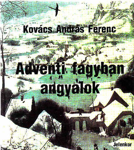 Kov�cs Andr�s Ferenc - Adventi fagyban angyalok