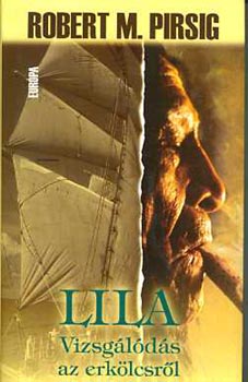 Robert M. Pirsig - Lila vizsg�l�d�s az erk�lcsr�l