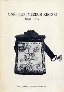 Dr. Kodolnyi Jnos - A Nprajzi Mzeum kincsei 1872-1972